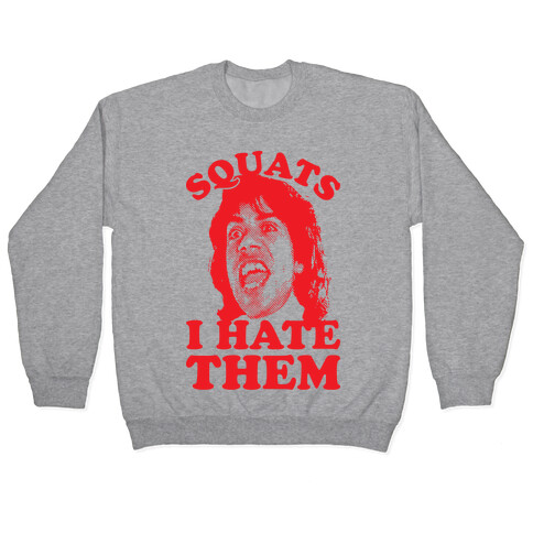 Squats I Hate Them Pullover