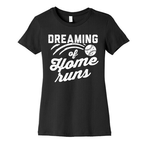 Dreaming Of Home Runs Womens T-Shirt