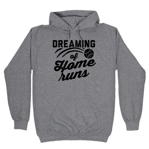 Dreaming Of Home Runs Hooded Sweatshirt