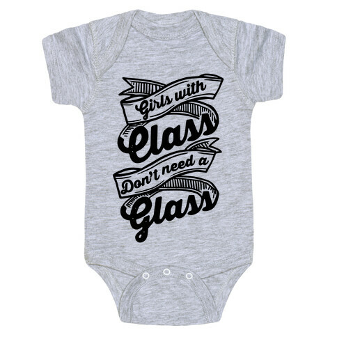 Girls With Class Don't Need A Glass Baby One-Piece