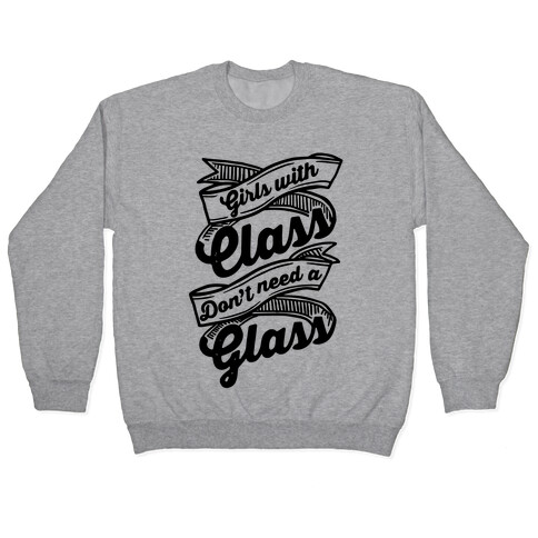 Girls With Class Don't Need A Glass Pullover