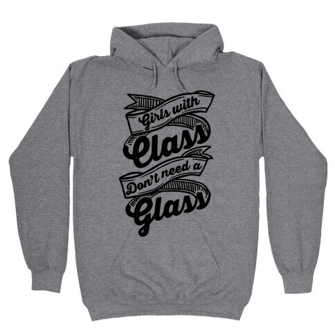 Girls With Class Don't Need A Glass Hooded Sweatshirt