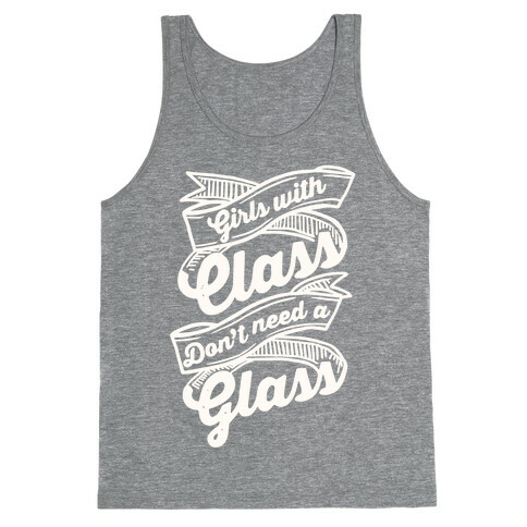 Girls With Class Don't Need A Glass Tank Top