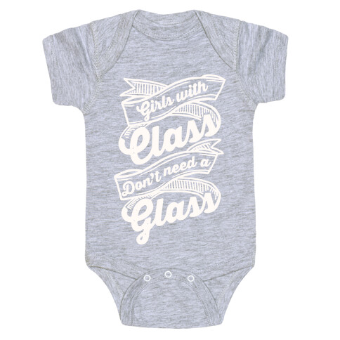 Girls With Class Don't Need A Glass Baby One-Piece