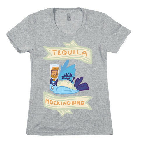 Tequila Mockingbird Womens T-Shirt