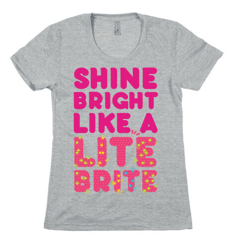 Shine Bright Like A Lite Brite Womens T-Shirt