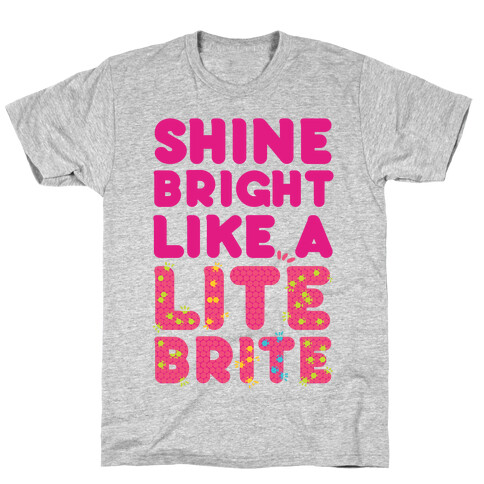 Shine Bright Like A Lite Brite T-Shirt