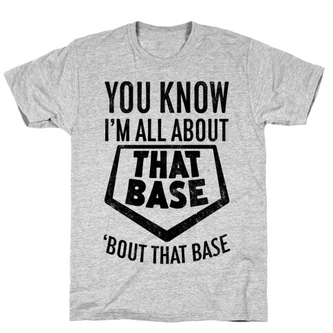 I'm All About That Base T-Shirt