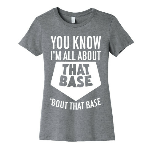 I'm All About That Base Womens T-Shirt