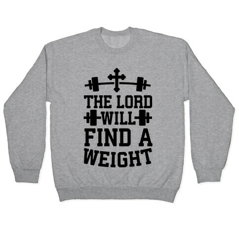 The Lord Will Find A Weight Pullover