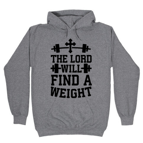 The Lord Will Find A Weight Hooded Sweatshirt