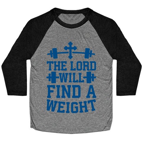 The Lord Will Find A Weight Baseball Tee