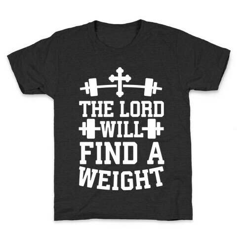 The Lord Will Find A Weight Kids T-Shirt