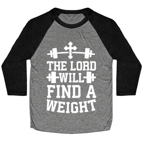 The Lord Will Find A Weight Baseball Tee