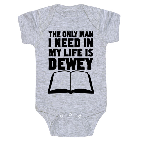 The Only Man I Need In My Life Is Dewey Baby One-Piece