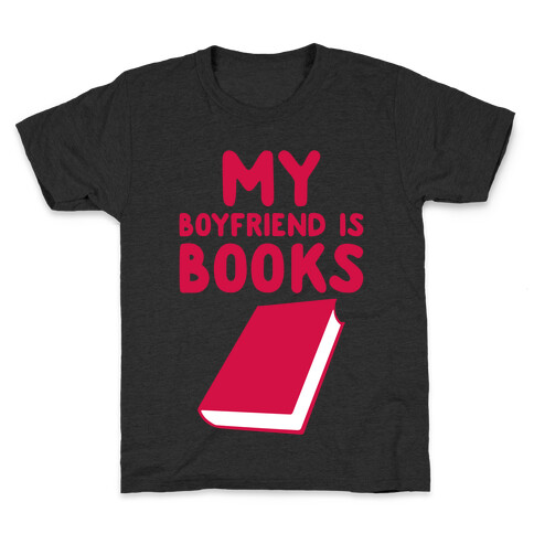 My Boyfriend Is Books Kids T-Shirt