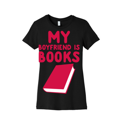 My Boyfriend Is Books Womens T-Shirt