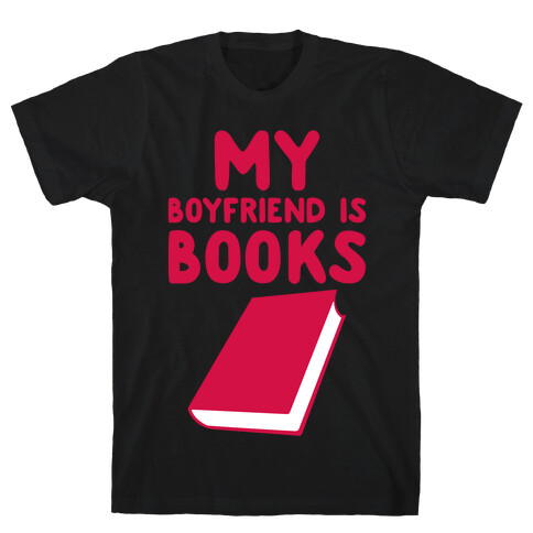My Boyfriend Is Books T-Shirt