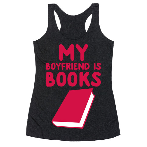 My Boyfriend Is Books Racerback Tank Top