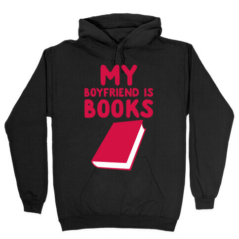 My Boyfriend Is Books Hooded Sweatshirt