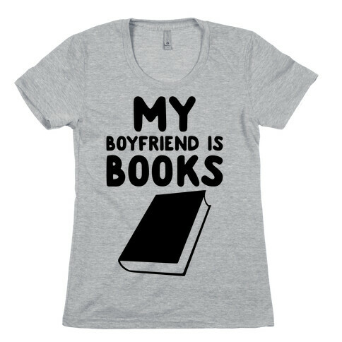 My Boyfriend Is Books Womens T-Shirt