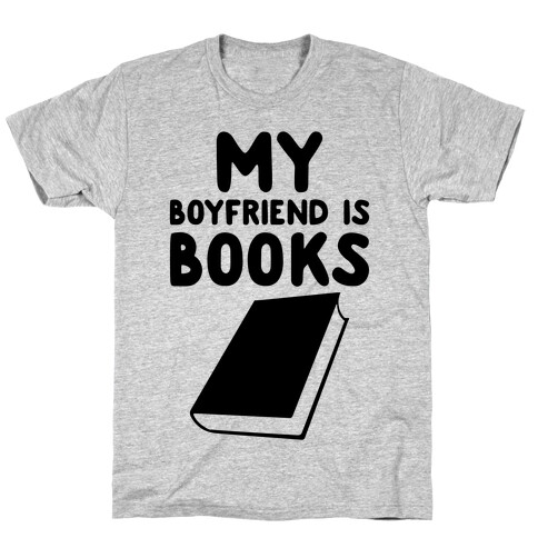 My Boyfriend Is Books T-Shirt