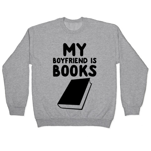 My Boyfriend Is Books Pullover