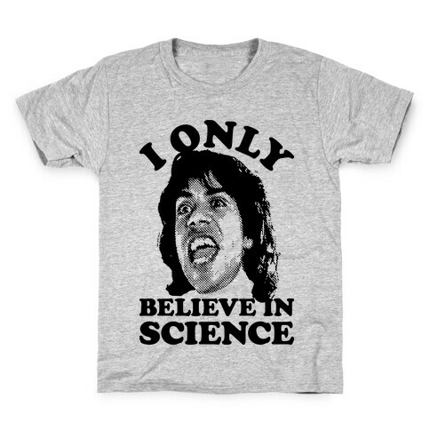 I Only Believe In Science Kids T-Shirt