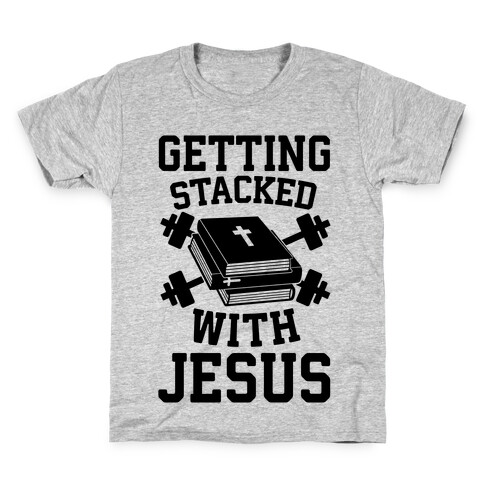 Getting Stacked With Jesus Kids T-Shirt