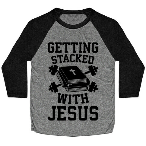 Getting Stacked With Jesus Baseball Tee