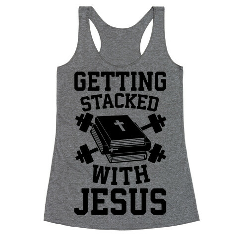 Getting Stacked With Jesus Racerback Tank Top
