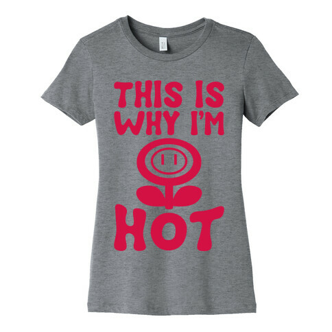 This Is Why I'm Hot Womens T-Shirt