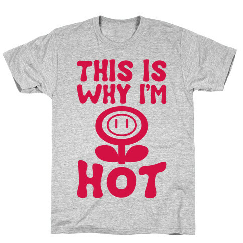 This Is Why I'm Hot T-Shirt