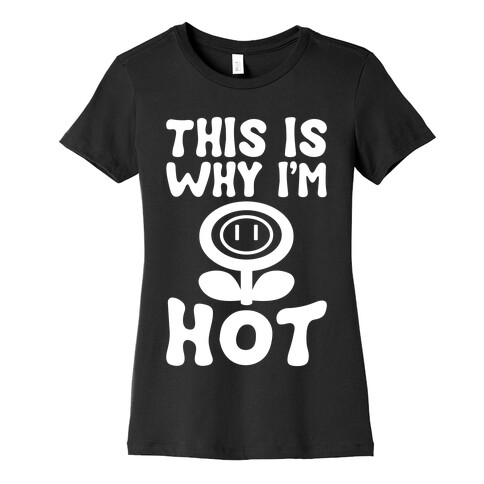 This Is Why I'm Hot Womens T-Shirt