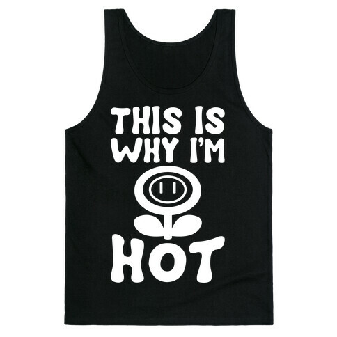 This Is Why I'm Hot Tank Top