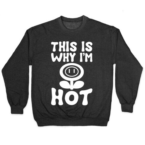 This Is Why I'm Hot Pullover
