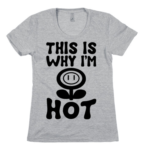 This Is Why I'm Hot Womens T-Shirt