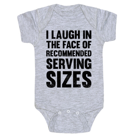 I Laugh In The Face Of Recommended Serving Sizes Baby One-Piece