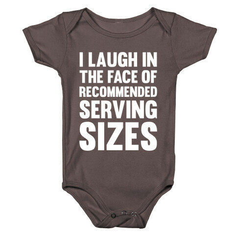 I Laugh In The Face Of Recommended Serving Sizes Baby One-Piece
