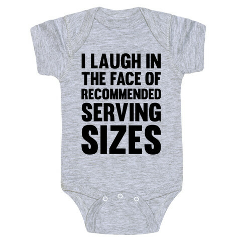 I Laugh In The Face Of Recommended Serving Sizes Baby One-Piece
