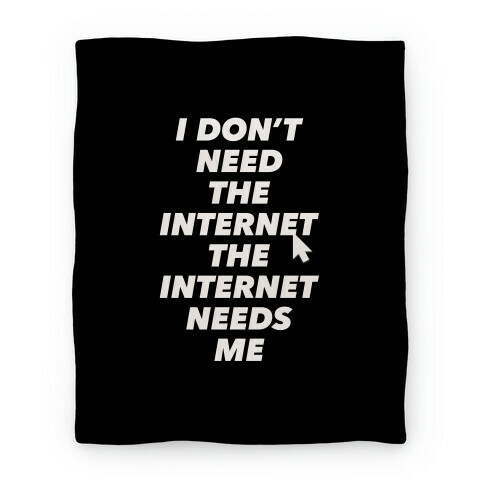 The Internet Needs Me Blanket