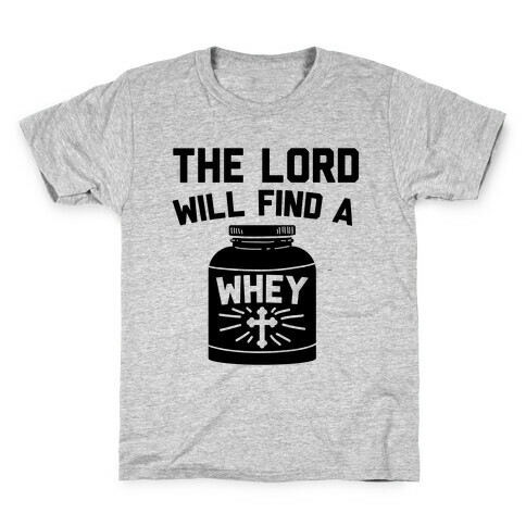 The Lord Will Find A Whey Kids T-Shirt