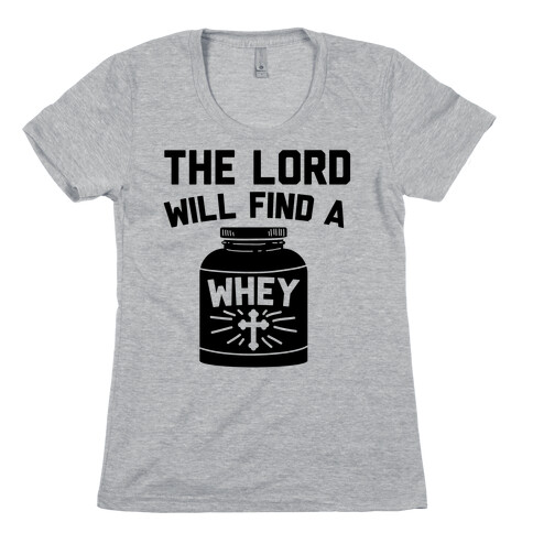 The Lord Will Find A Whey Womens T-Shirt