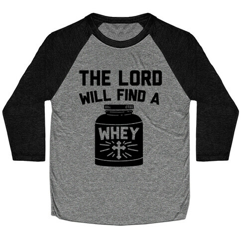 The Lord Will Find A Whey Baseball Tee