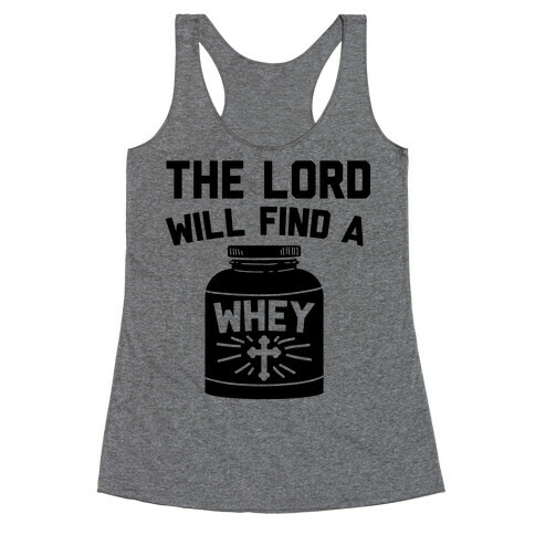 The Lord Will Find A Whey Racerback Tank Top