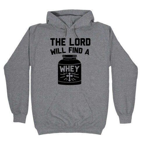 The Lord Will Find A Whey Hooded Sweatshirt