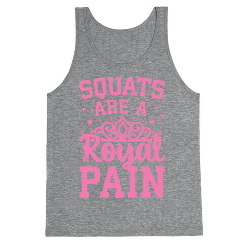 Squats Are A Royal Pain Tank Top