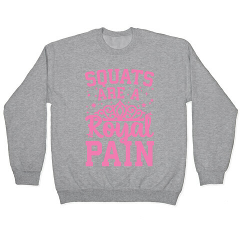 Squats Are A Royal Pain Pullover