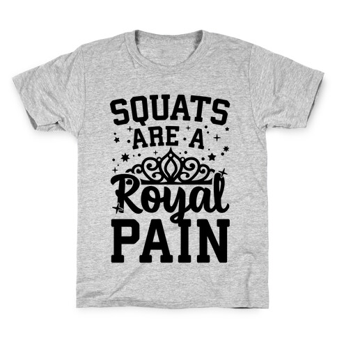 Squats Are A Royal Pain Kids T-Shirt