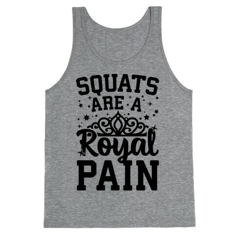 Squats Are A Royal Pain Tank Top